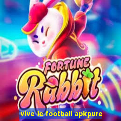 vive le football apkpure